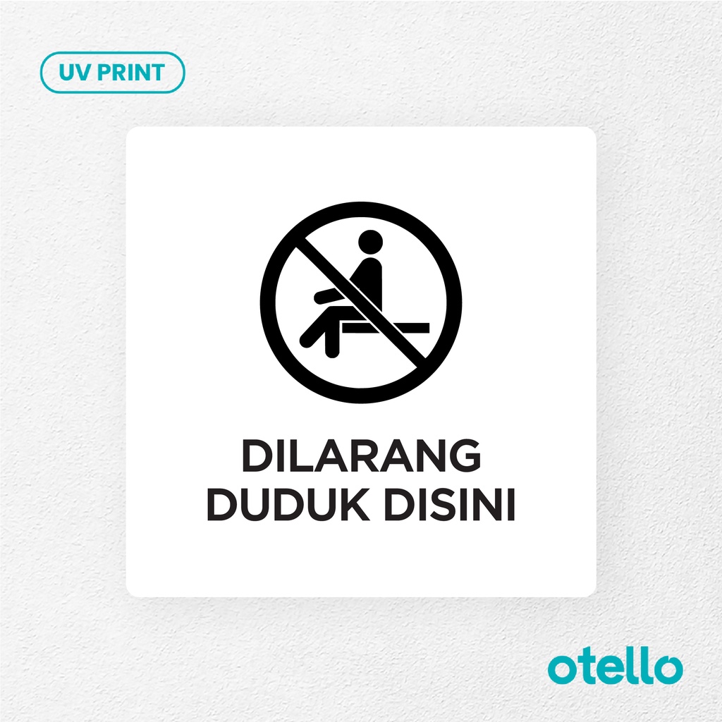 Dilarang Duduk Disini Signage Board Akrilik Tempel Dinding Papan Acrylic Sign Board Signage Tempel Dinding Tulisan Label Tanda Petunjuk Rambu Aklirik UV Print