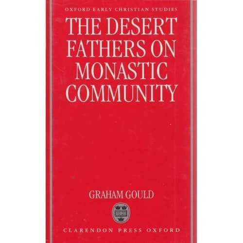 

The Desert Fathers on Monastic Community Graham Gould 1993 Ox