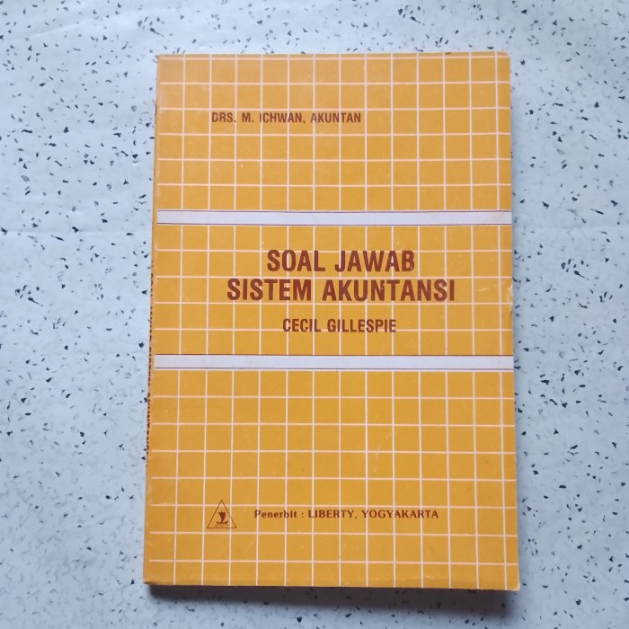Buku Akuntansi, SOAL JAWAB SISTEM AKUNTANSI (Cecil Gillespie)