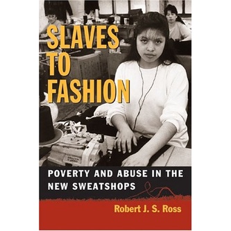

Slaves to Fashion: Poverty and Abuse in the New Sweatshops