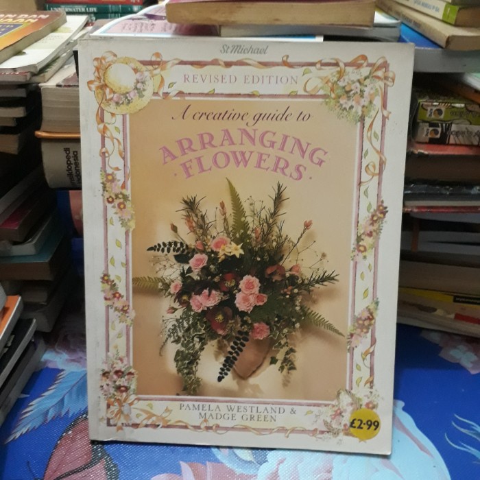 A CREATIVE GUIDE TO ARRANGING FLOWERS - ST MICHAEL