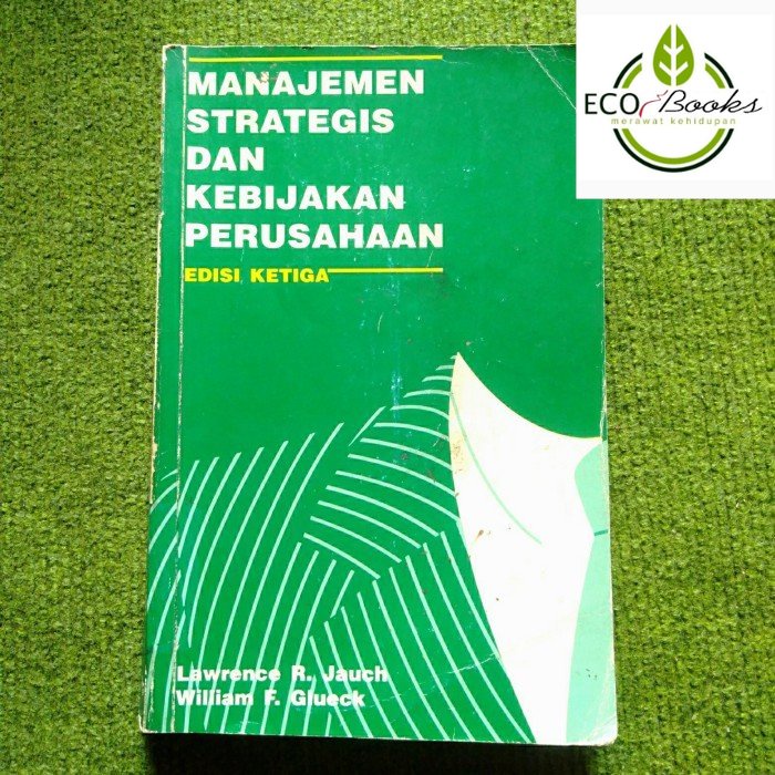 Ecobooks - Manajemen strategis dan kebijakan perusahaan edisi 3 Lawrence R. Jauch