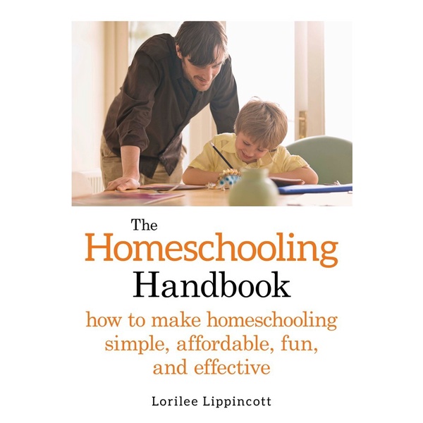 

The Homeschooling Handbook: How to Make .. Effective, Lorilee Lippinc