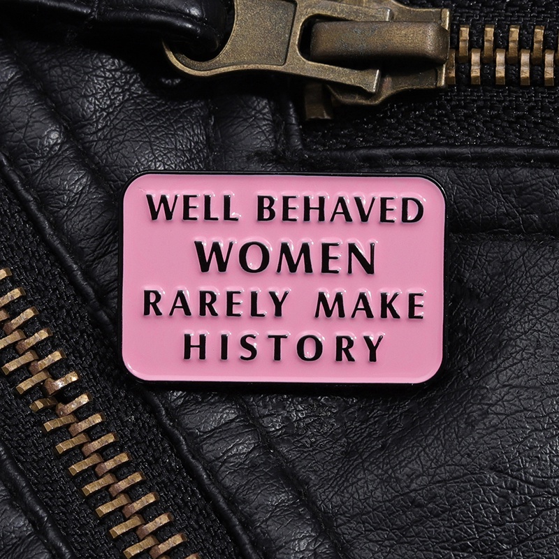 Wanita Berperilaku Baik Jarang Membuat Sejarah Enamel Pin Feminist Bros Quotes Text Pin Kerah Lencana Perhiasan Hadiah Untuk Teman