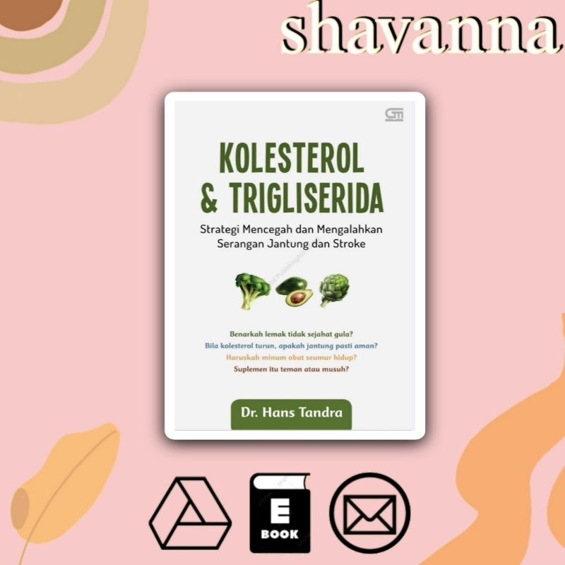 

(Indonesia) KOLESTEROL & TRIGLISERIDA: Strategi Mencegah dan Mengalahkan Serangan Jantung dan Stroke