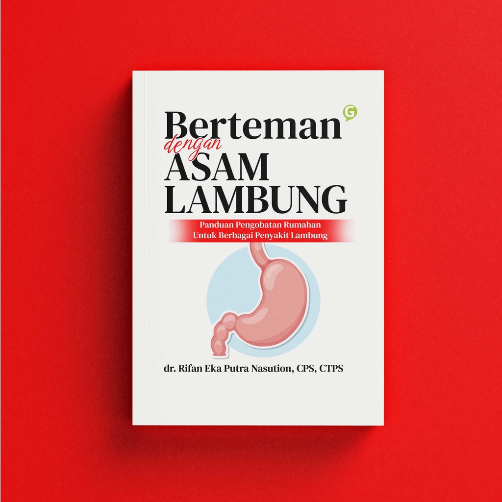 Buku Berteman dengan Asam Lambung: Panduan Pengobatan Rumahan Untuk Berbagai Penyakit Lambung - Guep