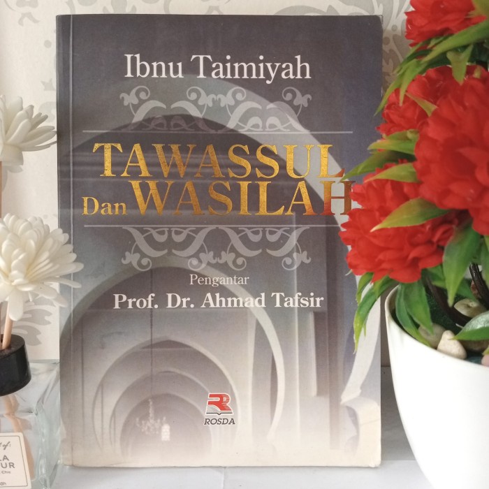 ORIGINAL TAWASUL DAN WASILAH by Ibnu Taimiyah