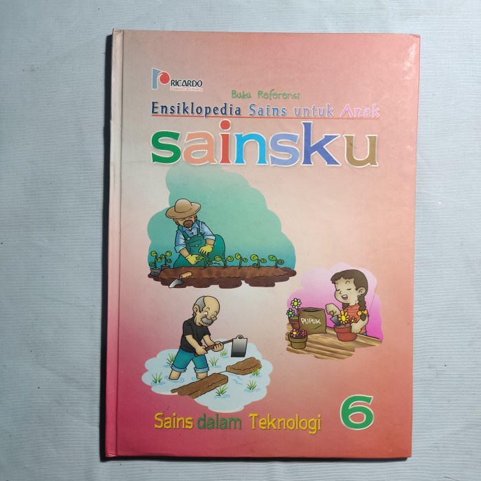 Ensiklopedia sains untuk anak Sains dan teknologi jilid 6