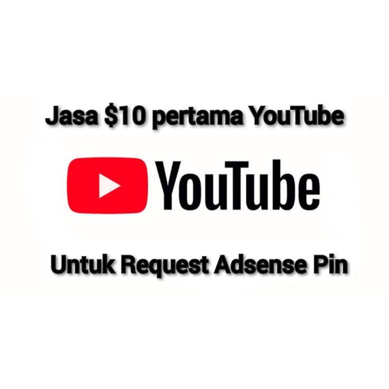 Jual Jasa $10 (10 Dollar) Pertama YouTube Untuk Request Pin Adsense