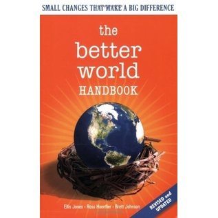 

The Better World Handbook: Small Changes That Make A Big Difference