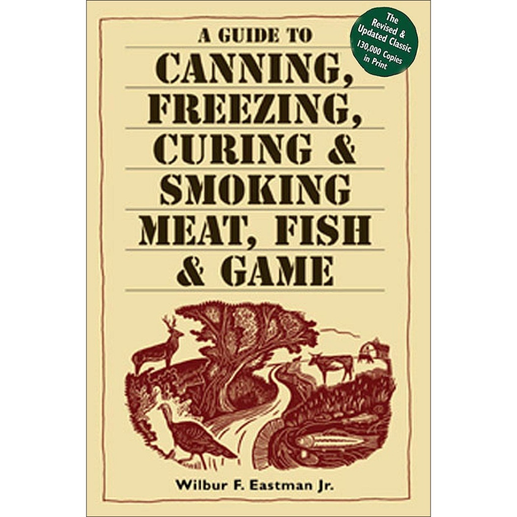 buku A Guide to Canning, Freezing, Curing  Smoking Meat, Fish  Game