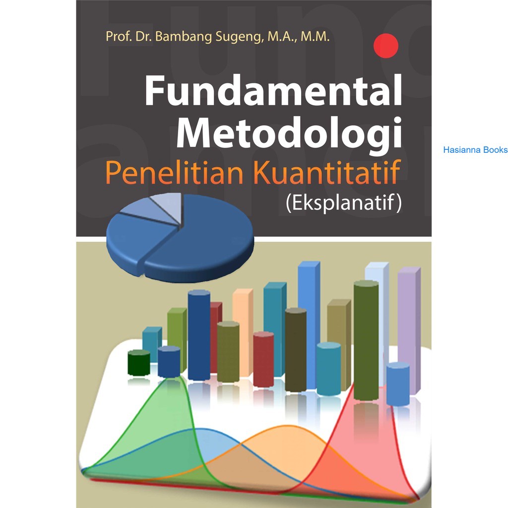 

Buku Fundamental Metodologi Penelitian Kuantitatif (Eksplanatif) ORI