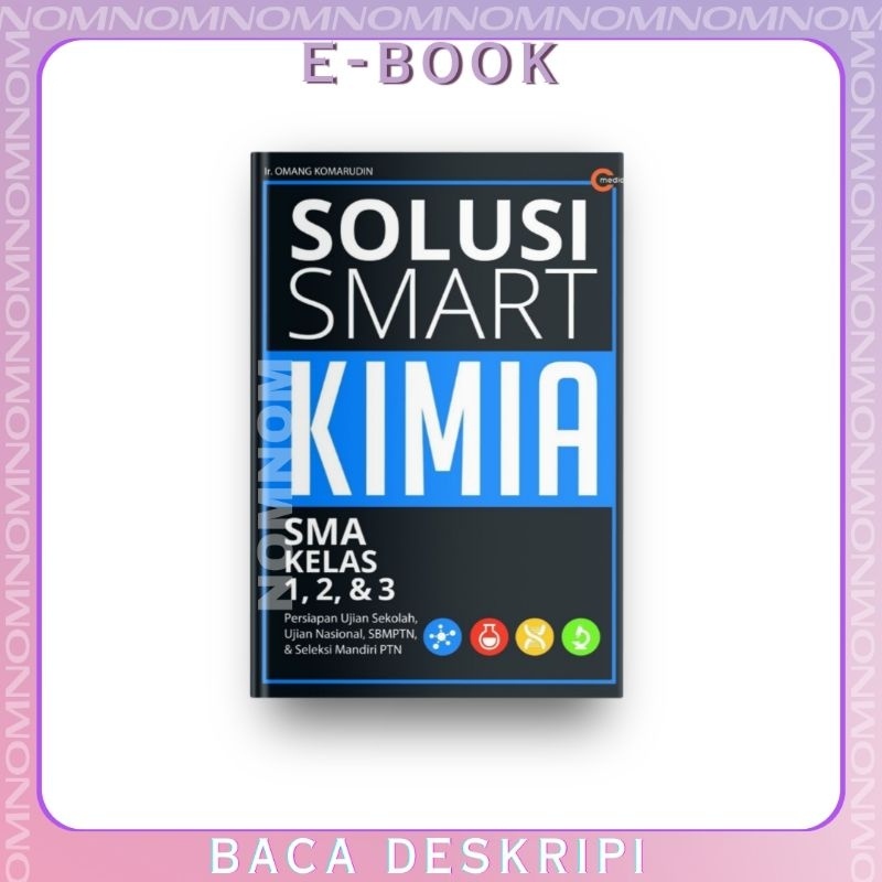 

Solusi Smart KIMIA Untuk SMA Kelas X, XI, XII