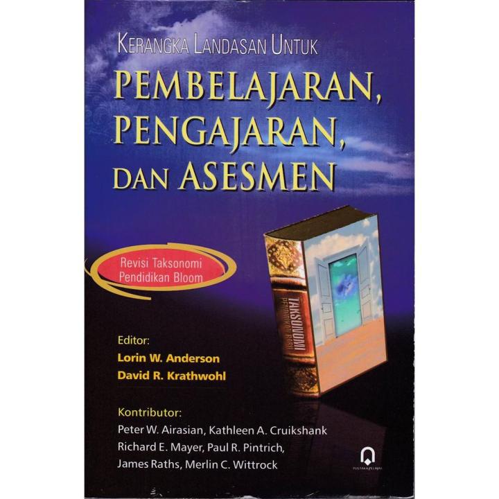 kerangka landasan PEMBELAJARAN PENGAJARAN & ASESMEN revisi taksonomi pendidikan bloom Lorin anderson