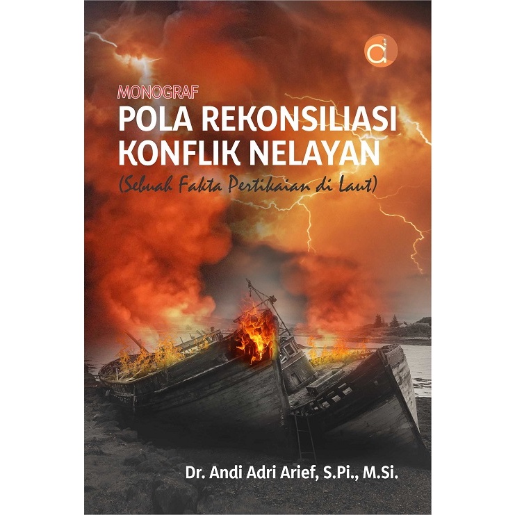 ORI - Monograf Pola Rekonsiliasi Konflik Nelayan (Sebuah Fakta Pertikaian di Laut) - TERBIT 2022 - B