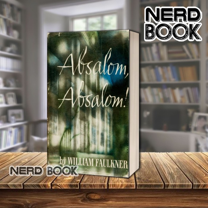 Absalom, Absalom: William Faulkner by William Faulkner