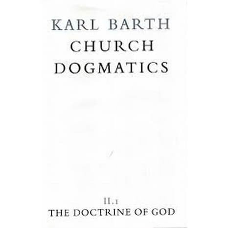 

The Doctrine of God (Church Dogmatics, vol. 2, pt. 1) Karl Barth, G.