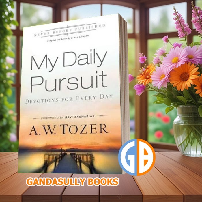 My Daily Pursuit: Devotions for Every Day A. W. Tozer & James L. Snyde