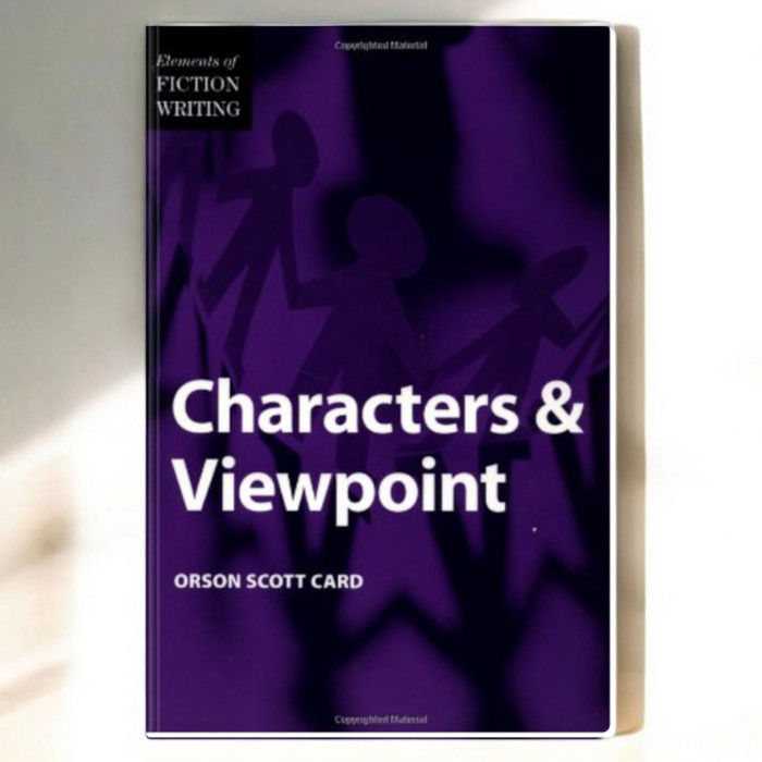 Elements of Fiction Writing - Characters & Viewpoint - Orson Scott Card
