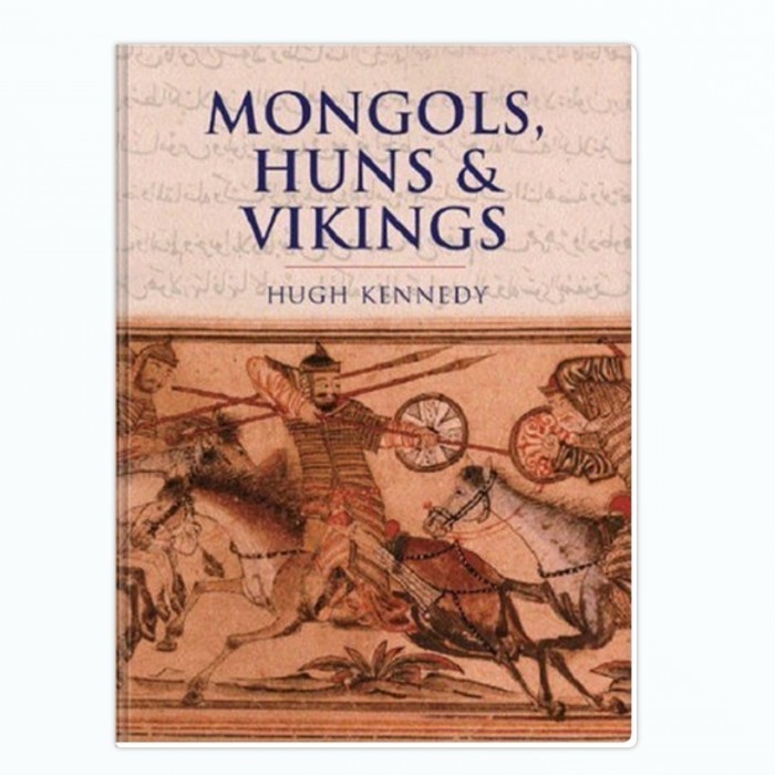 Mongols, Huns & Vikings - Hugh Kennedy