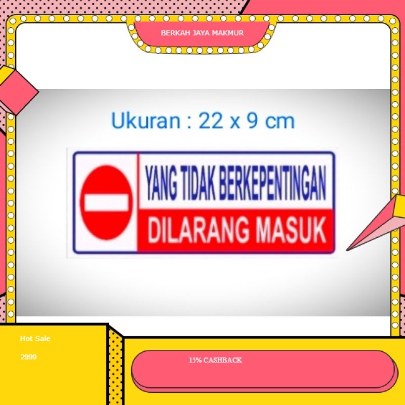 

sticker Sign " Yang Tidak Berkepentingan Dilarang Masuk" Sign label stiker tulisan yang tidak berkepentingan dilarang masuk