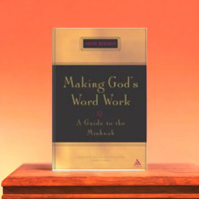 Making God's Word Work: A Guide to the Mishnah - Jacob Neusner