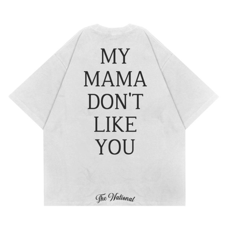 Kaos T-shirt My mama dont like you Cotton Combed 24s