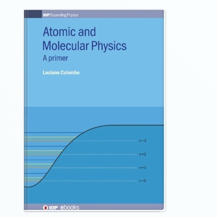 Atomic and Molecular Physics: A primer - Luciano Colombo