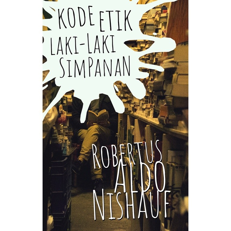 Kode Etik Laki-Laki Simpanan - Robertus Aldo Nishauf