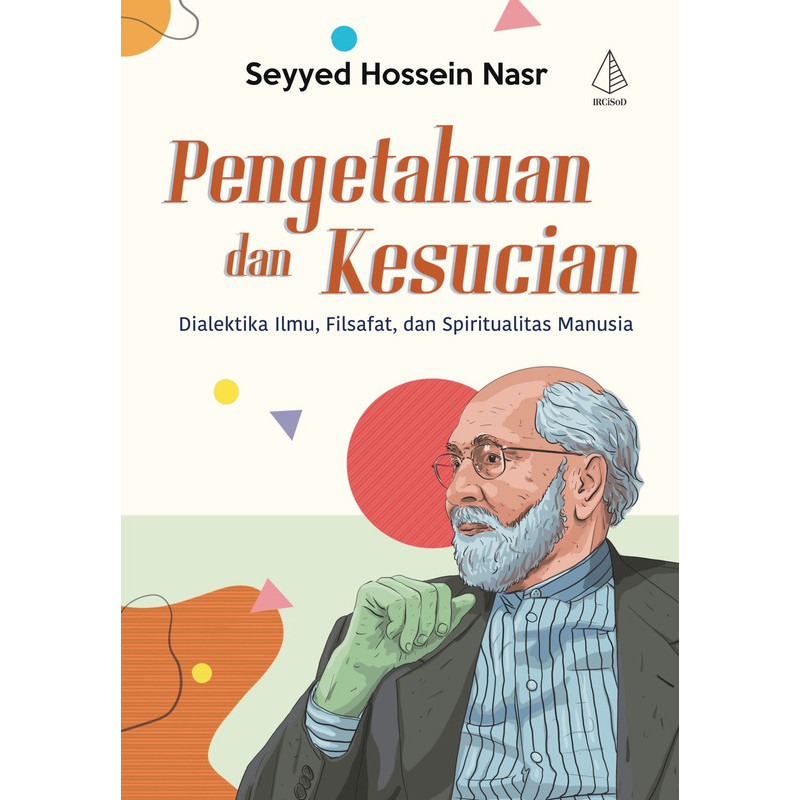 Buku Pengetahuan dan Kesucian Dialektika Ilmu Filsafat Spiritualitas - Seyyed Hossein Nasr