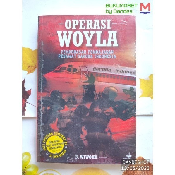 Operasi Woyla ~ Pembebasan Pembajakan Pesawat Garuda Indonesia - BUKU ORIGINAL