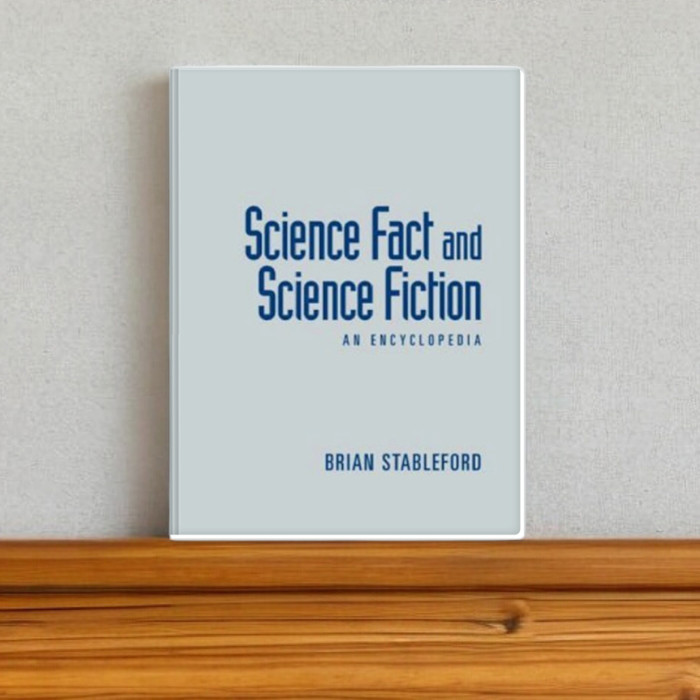 Science Fact and Science Fiction: An Encyclopedia - Brian Stableford