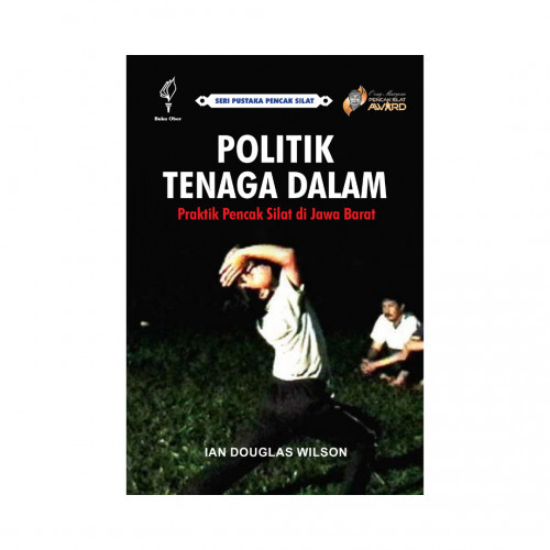 Buku Politik Tenaga Dalam - Praktik Pencak Silat di Jawa Barat YOI24