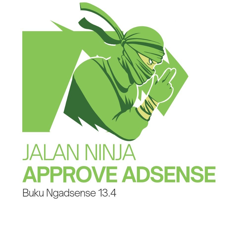 JALAN NINJA APPROVE ADSENSE PAKET BUKU NGADSENSE 13.4 FULL UPDATE + Addon & Video