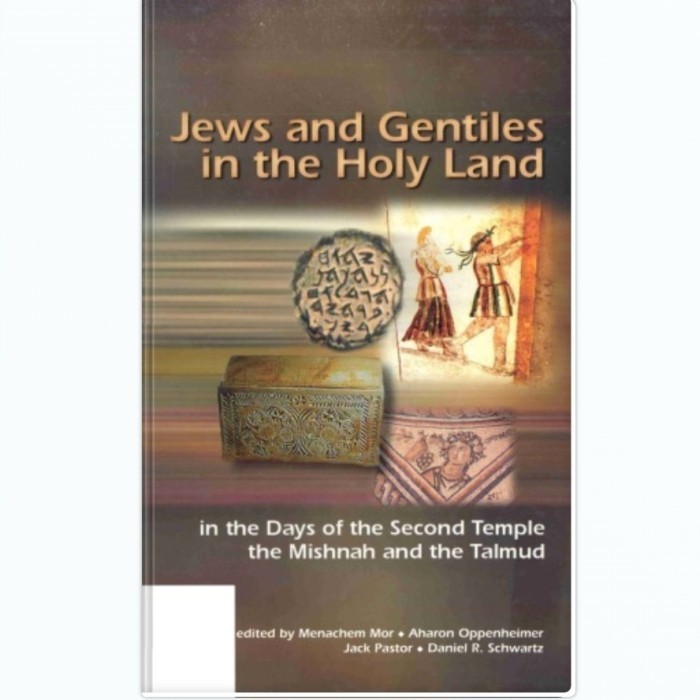 Jews and Gentiles in the Holy Land in the Days of the Second Temple, the Mishnah and the Talmud - Me