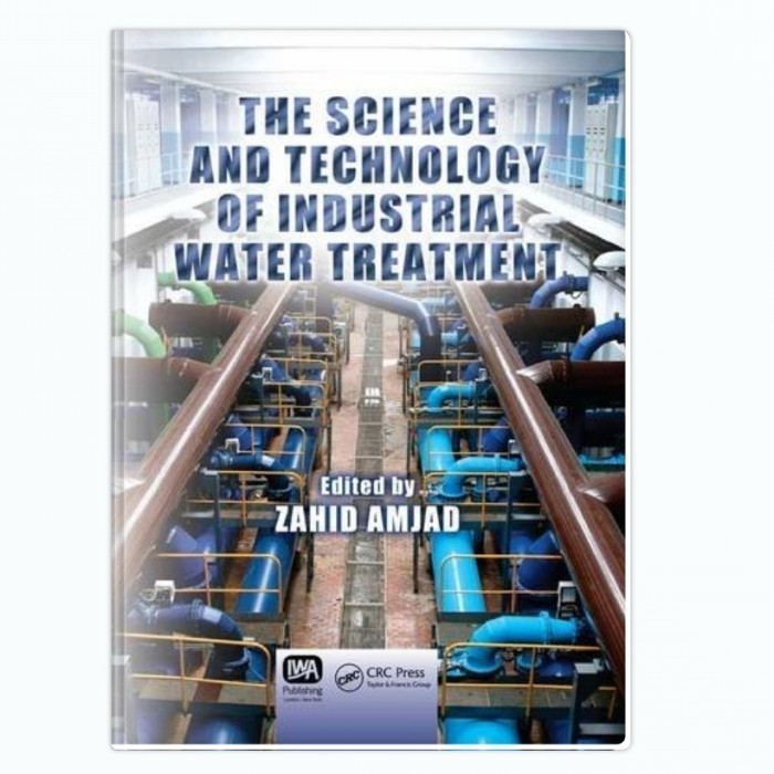 Science and Technology of Industrial Water Treatment - Zahid Amjad
