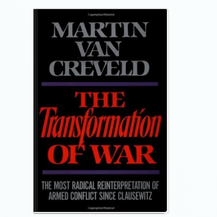 The Transformation of War: The Most Radical Reinterpretation of Armed Conflict Since Clausewitz - Ma