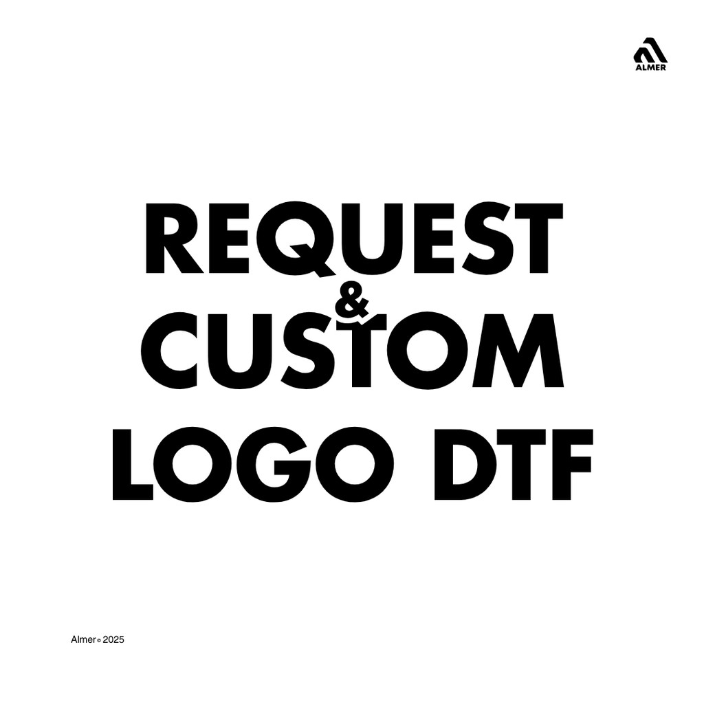 REQUEST dan CUSTOM LOGO DTF by Almer Apparel