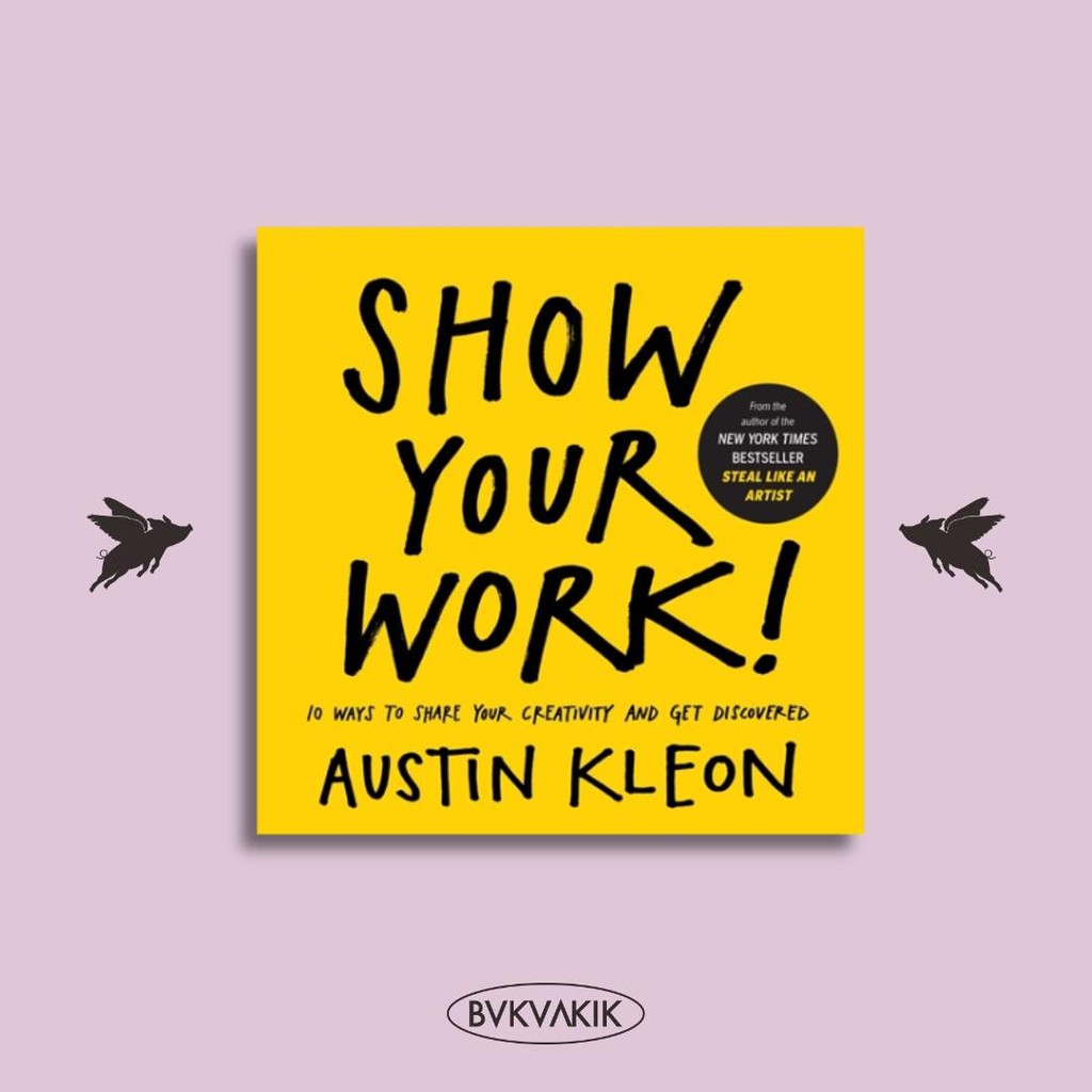 Show Your Work - AUSTIN KLEON