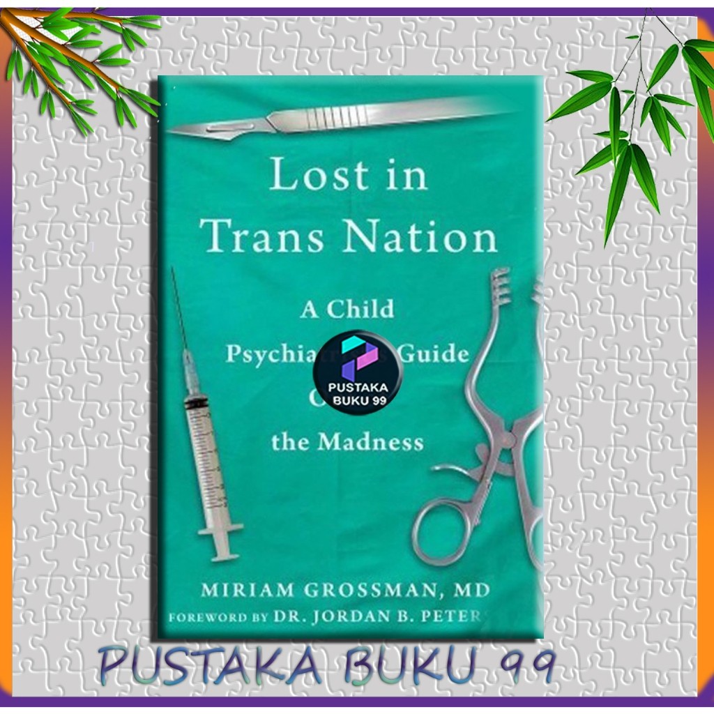 

Lost in Trans Nation: A Child Psychiatrist's Guide by Miriam Grossman