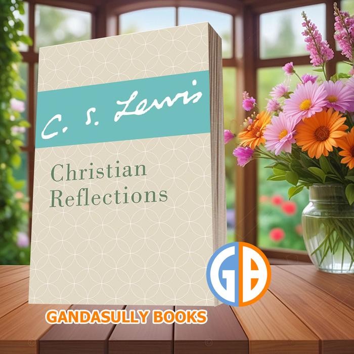 Christian Reflections C. S. Lewis [Lewis C. S.]