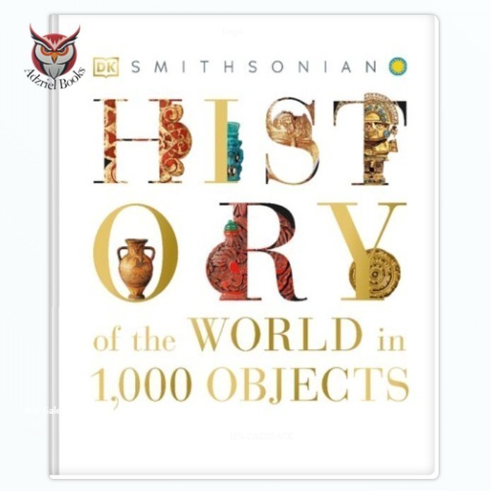 History of the World in 1000 Objects - DK, Smithsonian