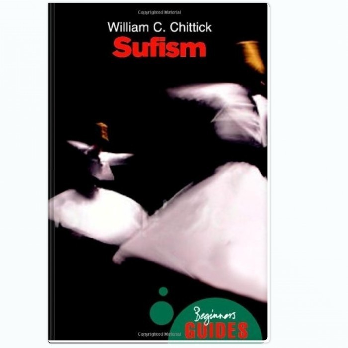 Sufism: A Beginner's Guide - William C. Chittick