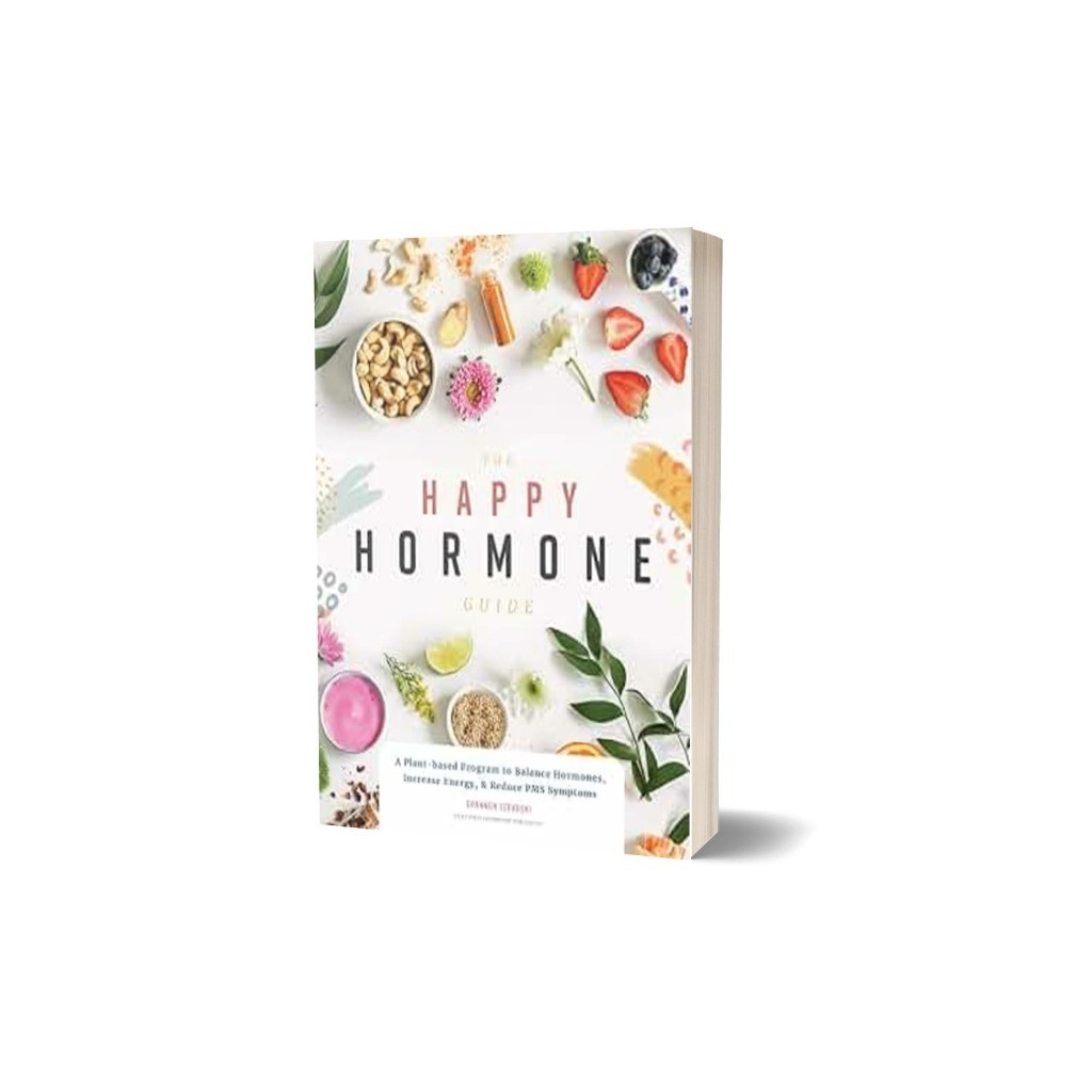 The Happy Hormone Guide: A Plant-based Program to Balance Hormones, & Increase Energy by Shannon Lep