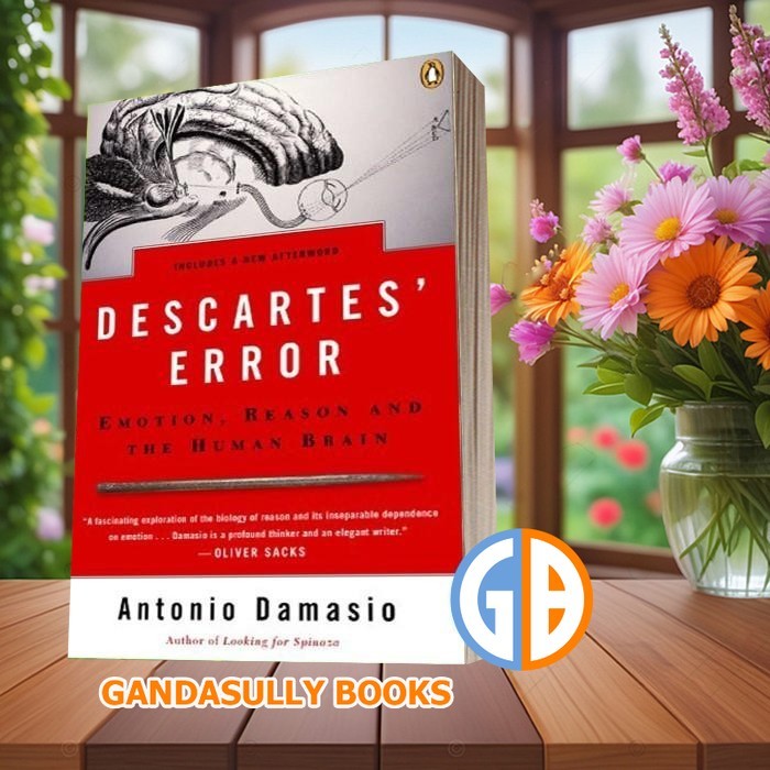 Descartes' Error: Emotion, Reason, and the Human Brain