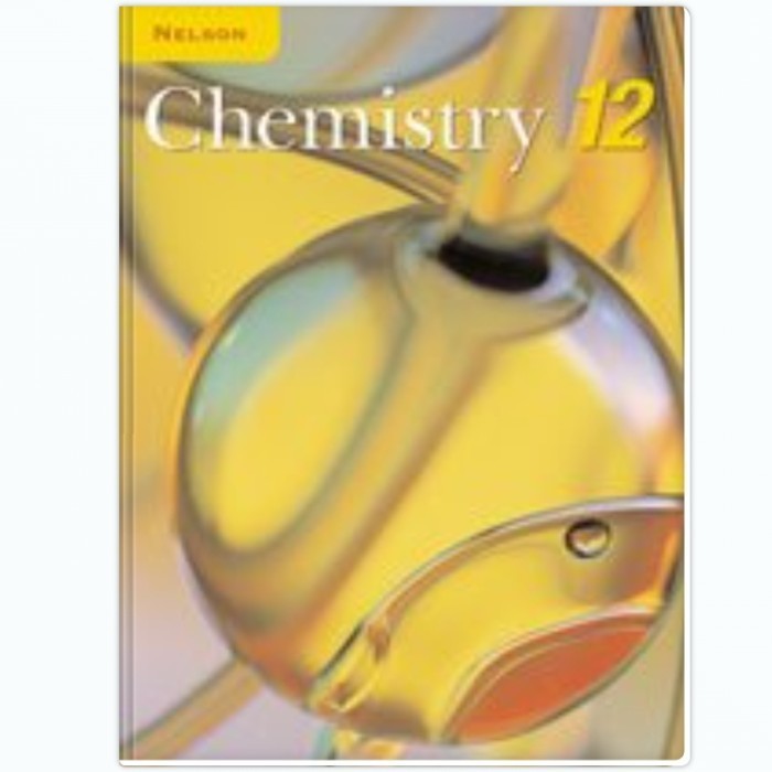 Nelson Chemistry 12: Student Text - Dr. Frank Jenkins Lucille Davies Donald Plumb Maurice Di Giusepp