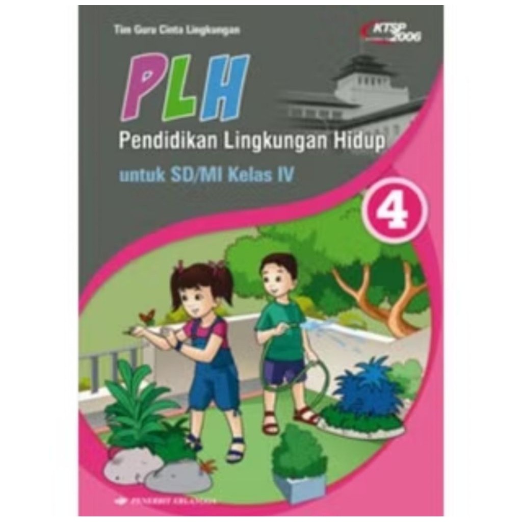 PLH PENDIDIKAN LINGKUNGAN HIDUP UNTUK SD/MI KELAS 4
