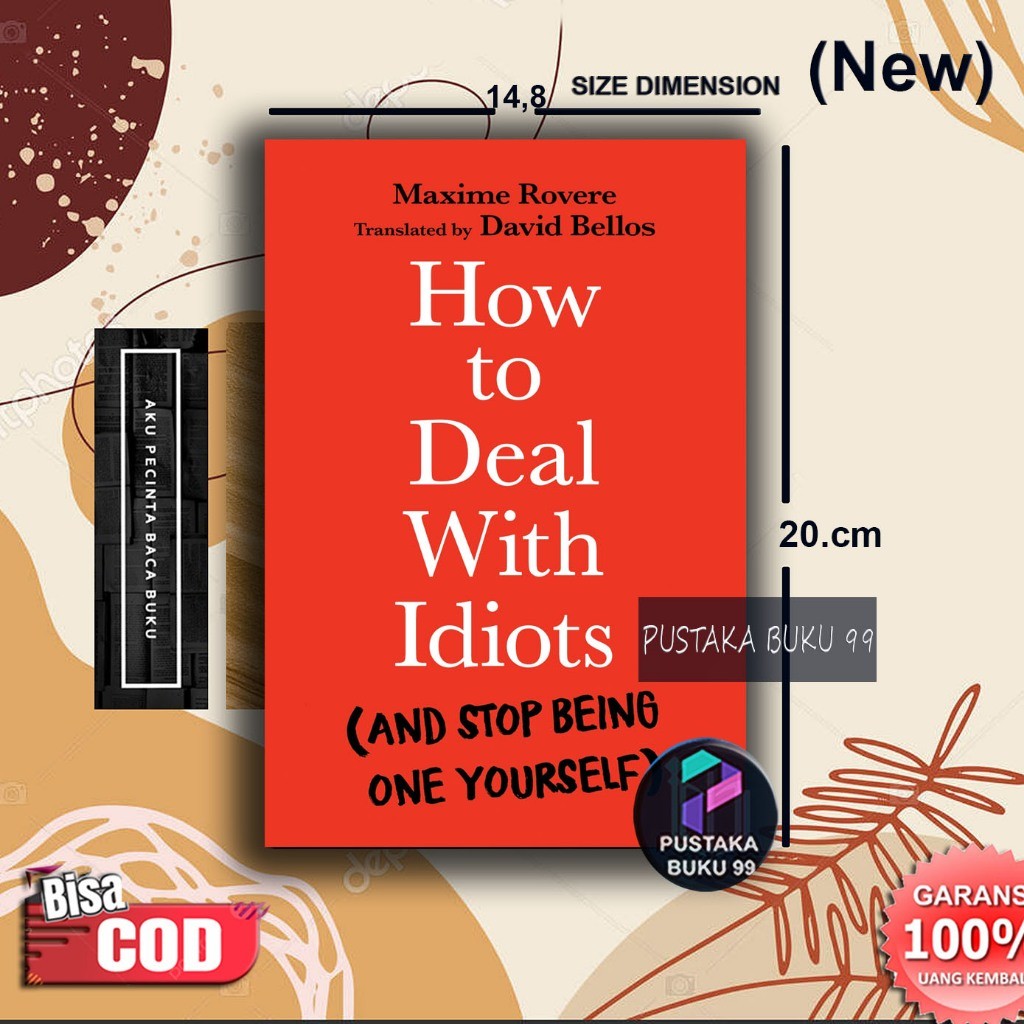 

How to Deal with Idiots: (and stop being one yourself)