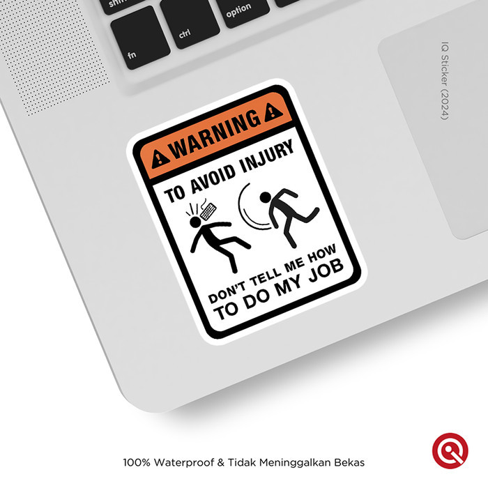 

Warning: Don't Tell Me How To Do My Job - Vinyl Sticker