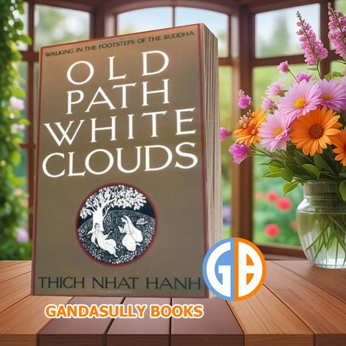 Old Path White Clouds: Walking in the Footsteps of the Buddha Thich